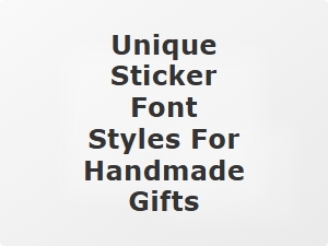 Unique Sticker Font Styles for Handmade Gifts