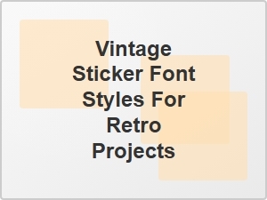 Retro Style Vintage Sticker Fonts for Nostalgic Projects